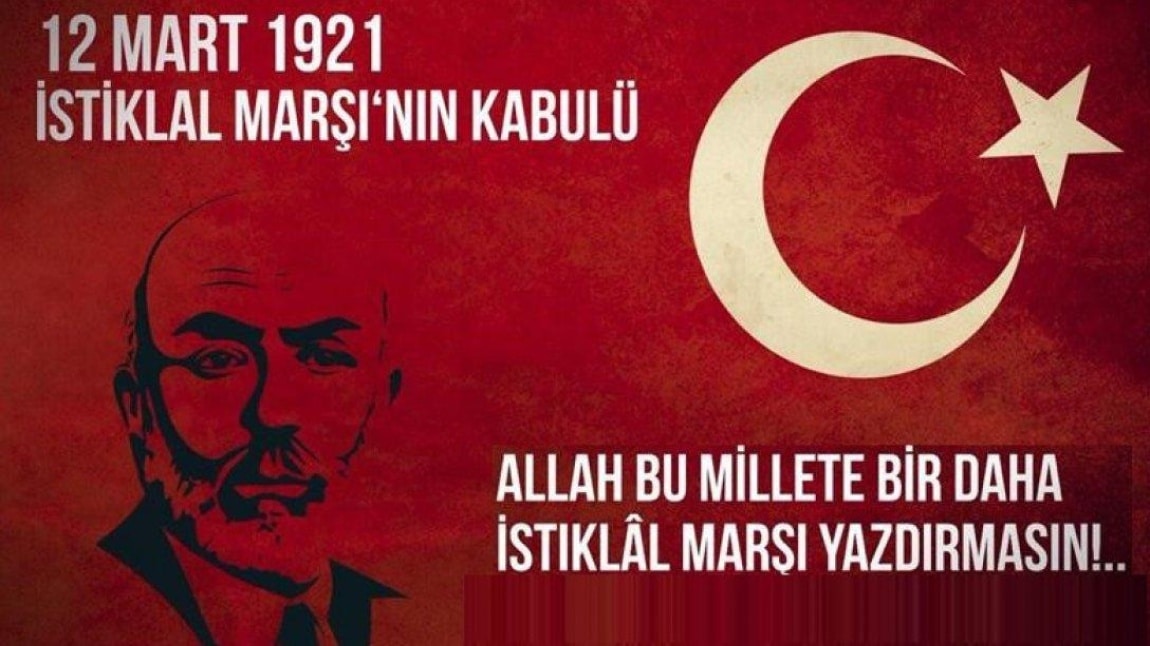 12 Mart İstiklal Marşının kabulü ve Mehmet Akif Ersoy'u anma günü. 